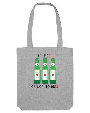TO BEer OR NOT TO BEer Heather Grey