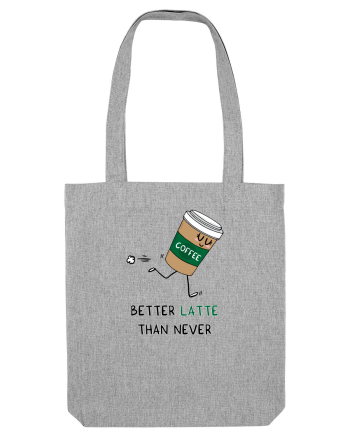 Better LATTE than Never Heather Grey