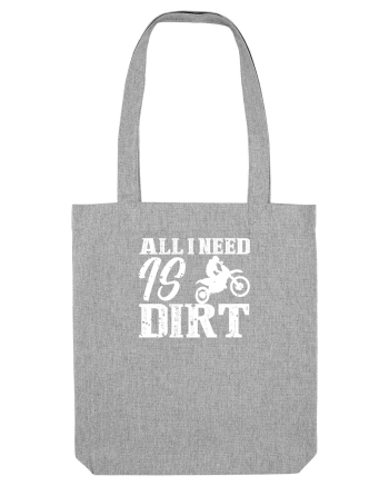 All I Need Is Dirt Heather Grey