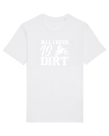 All I Need Is Dirt White