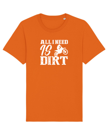 All I Need Is Dirt Bright Orange
