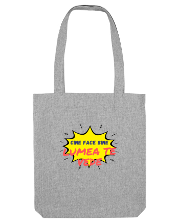 Cine face bine, lumea te vede Heather Grey