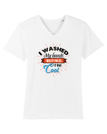 I washed my hands before it was cool White