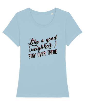 Like a good neighbour stay over there Sky Blue