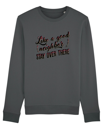 Like a good neighbour stay over there Anthracite