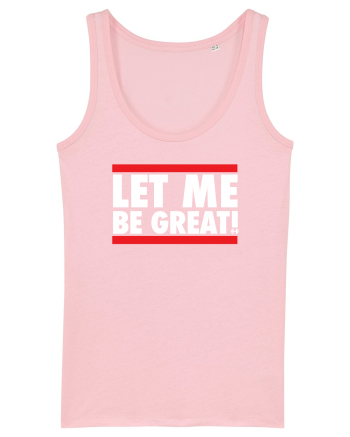 Let me be great Cotton Pink