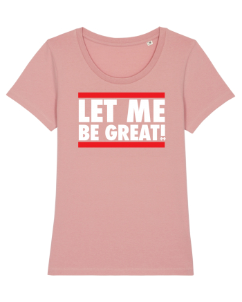 Let me be great Canyon Pink
