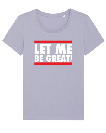 Let me be great Lavender