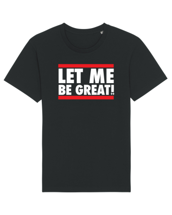 Let me be great Black
