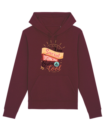 I was Social Distancing before it was cool Burgundy