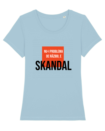 Nu-i problema de Razboi, e SKANDAL Sky Blue