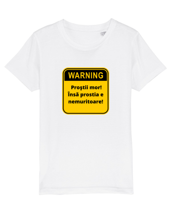 Warning! Prostii mor! Insa prostia e nemuritoare! White