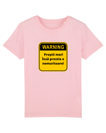 Warning! Prostii mor! Insa prostia e nemuritoare! Cotton Pink