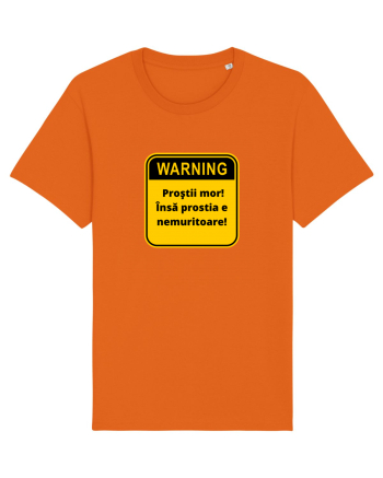 Warning! Prostii mor! Insa prostia e nemuritoare! Bright Orange