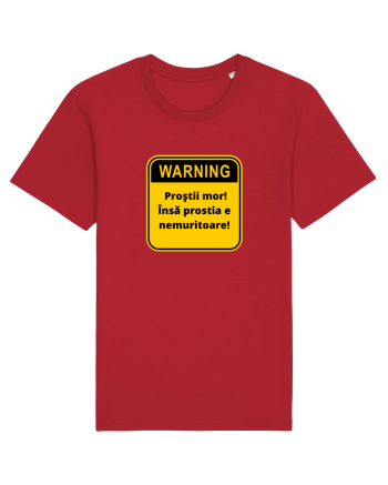 Warning! Prostii mor! Insa prostia e nemuritoare! Red