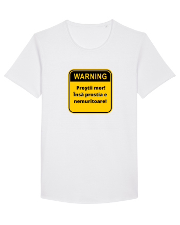 Warning! Prostii mor! Insa prostia e nemuritoare! White