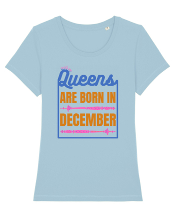 Queens Are Born In December  Sky Blue