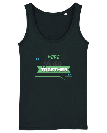 We're in this together Black