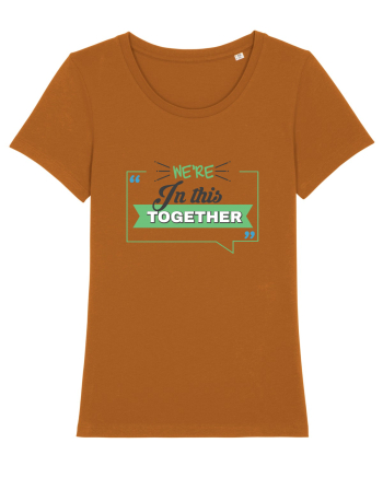 We're in this together Roasted Orange
