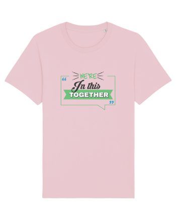 We're in this together Cotton Pink