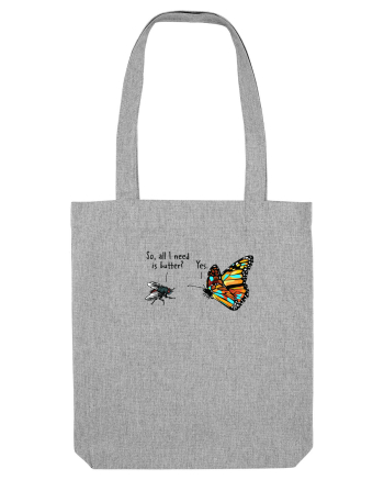 So, all you need is butter! Heather Grey