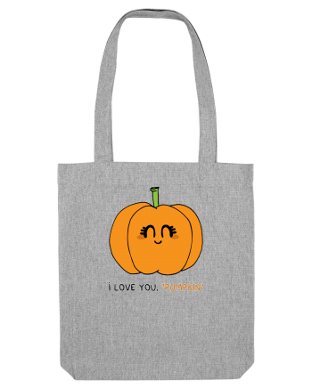I love you, PUMPKIN Heather Grey