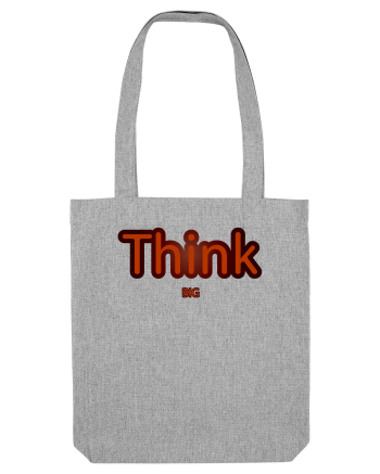 Think BIG  Heather Grey