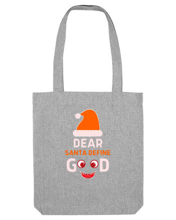 Dear Santa Define Good Heather Grey