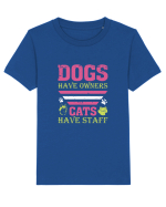 Dogs Have Owners, Cats Have Staff Tricou mânecă scurtă  Copii Mini Creator