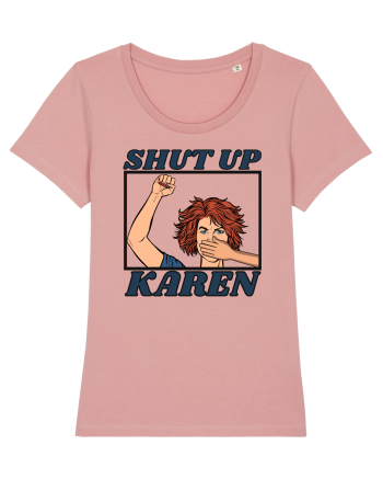 Shut Up Karen Meme Canyon Pink