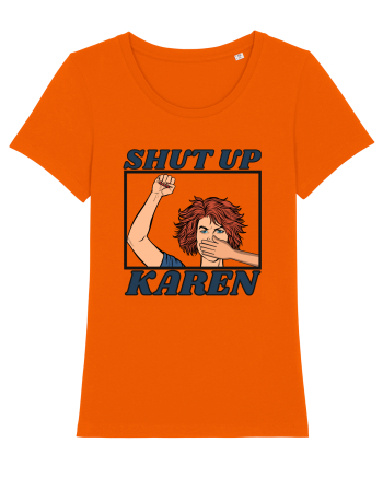 Shut Up Karen Meme Bright Orange