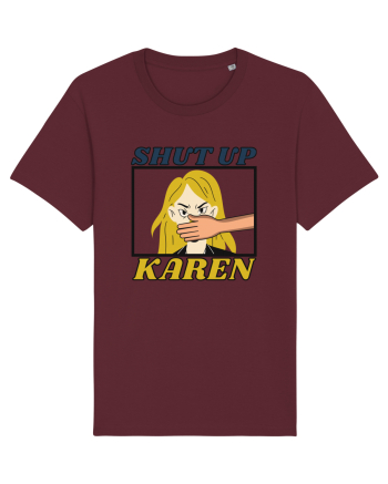 Shut Up Karen Meme Burgundy