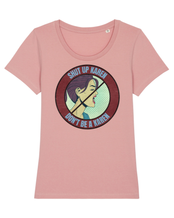 Shut Up Karen Meme Canyon Pink