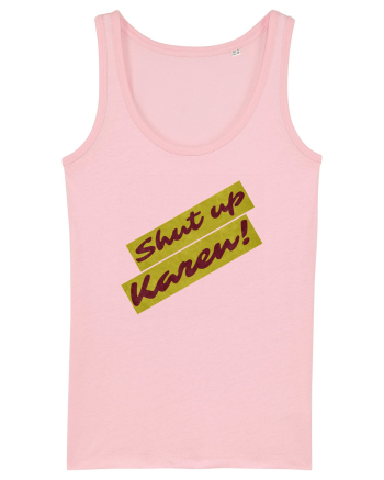 Shut Up Karen Meme Cotton Pink
