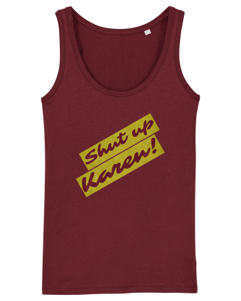 Shut Up Karen Meme Burgundy