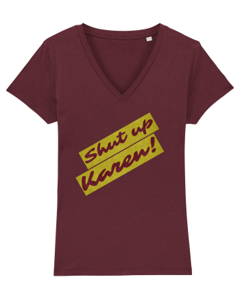 Shut Up Karen Meme Burgundy