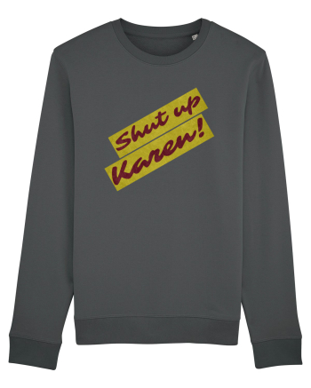 Shut Up Karen Meme Anthracite