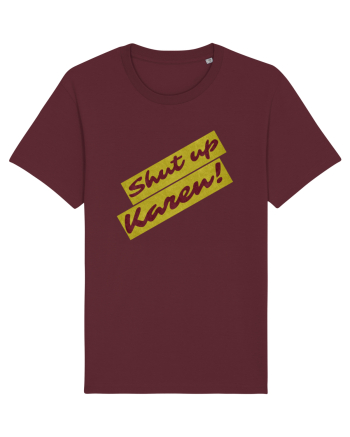 Shut Up Karen Meme Burgundy