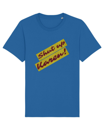 Shut Up Karen Meme Royal Blue