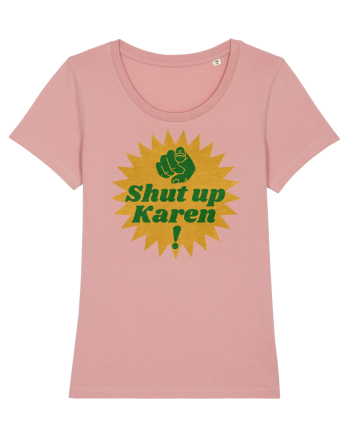 Shut Up Karen Meme Canyon Pink