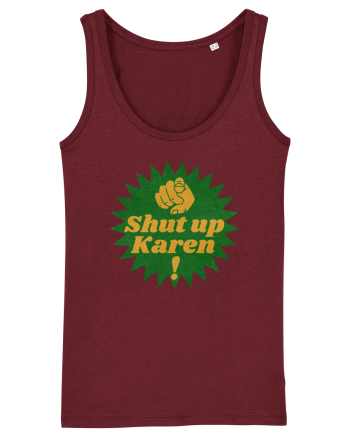 Shut Up Karen Meme Burgundy