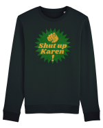 Shut Up Karen Meme Bluză mânecă lungă Unisex Rise