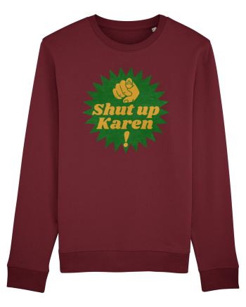Shut Up Karen Meme Burgundy