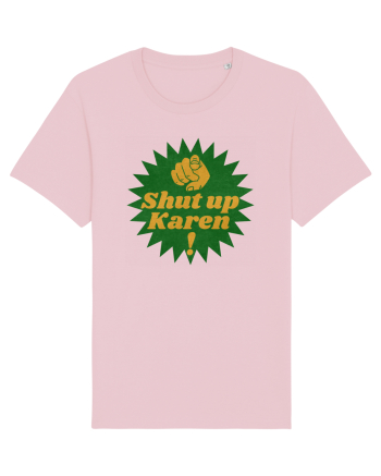 Shut Up Karen Meme Cotton Pink