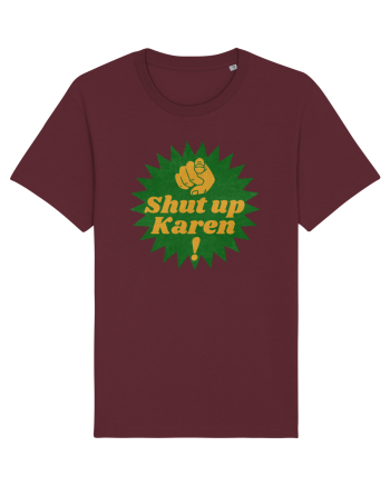 Shut Up Karen Meme Burgundy