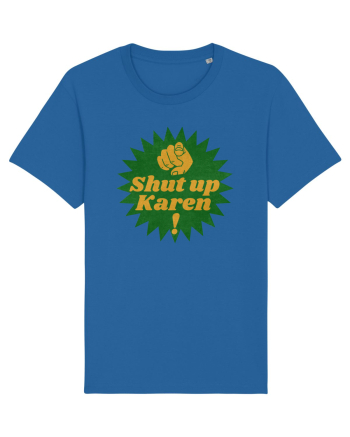 Shut Up Karen Meme Royal Blue