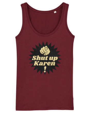 Shut Up Karen Meme Burgundy