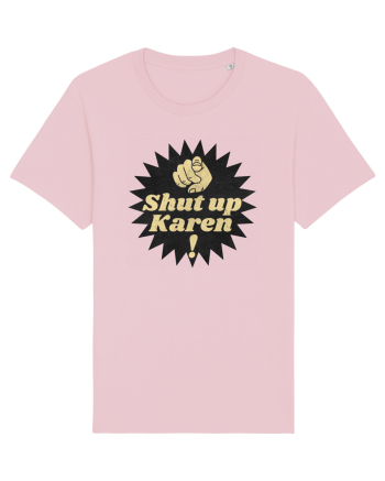 Shut Up Karen Meme Cotton Pink