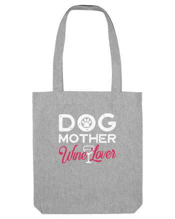 Dog Mother Wine Lover Heather Grey