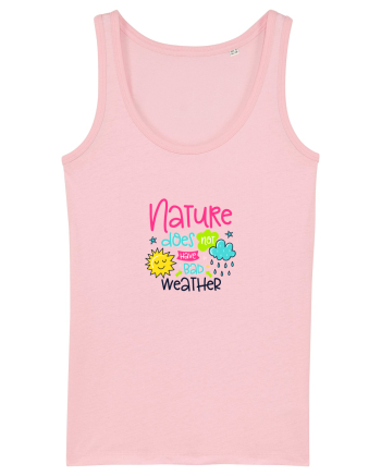 Nature does not have Bad Weather Cotton Pink